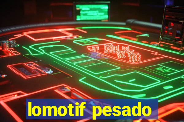 lomotif pesado