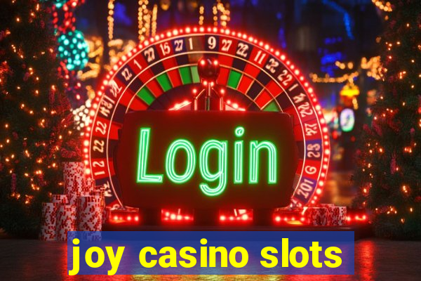 joy casino slots