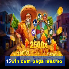 15win com paga mesmo