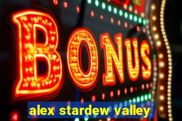 alex stardew valley