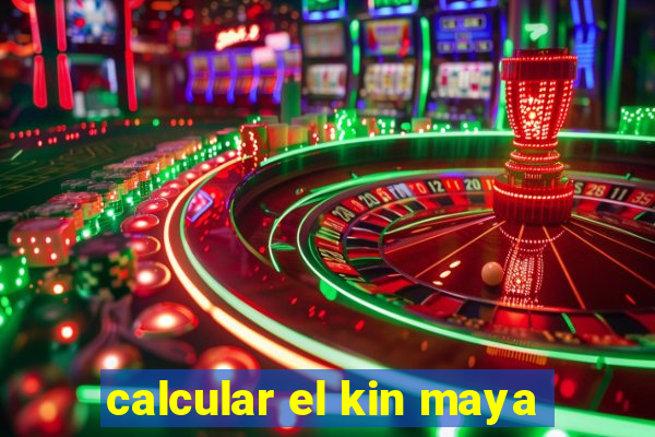 calcular el kin maya