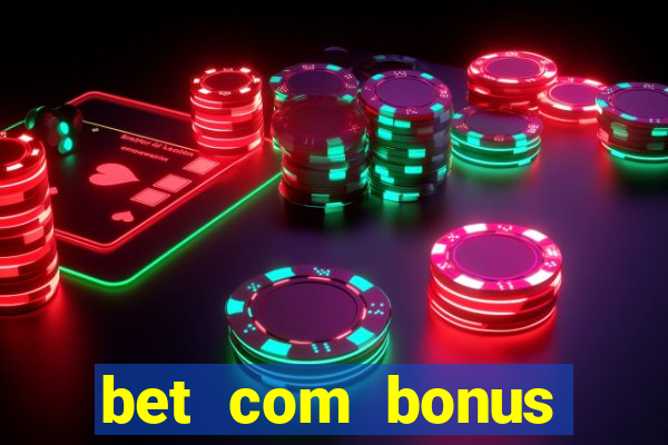 bet com bonus gratis sem deposito