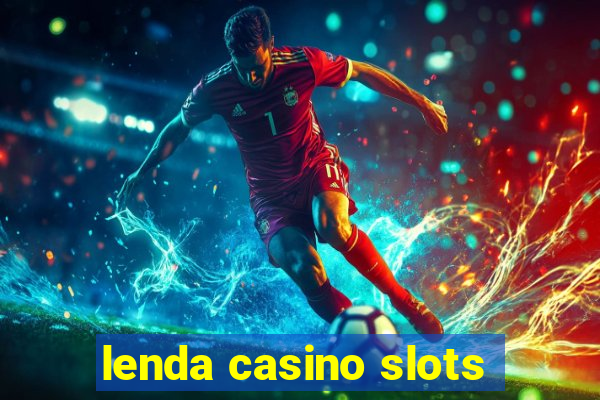 lenda casino slots