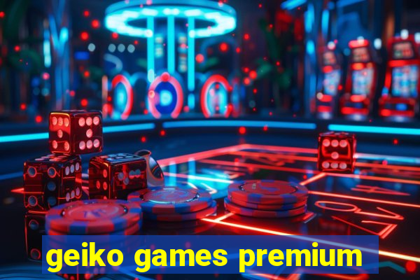 geiko games premium