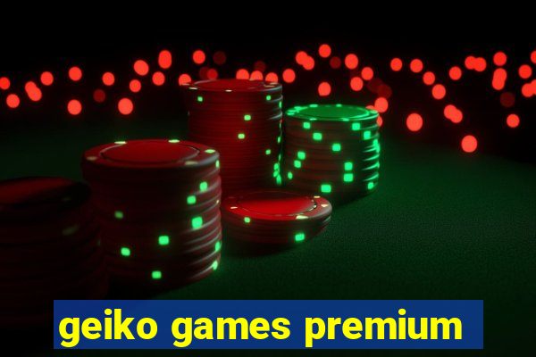 geiko games premium