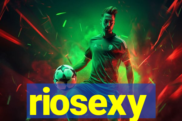 riosexy