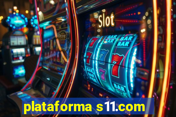 plataforma s11.com