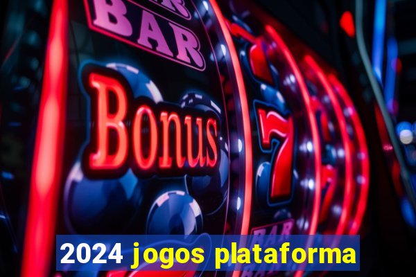 2024 jogos plataforma