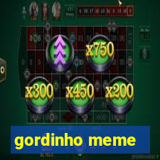 gordinho meme