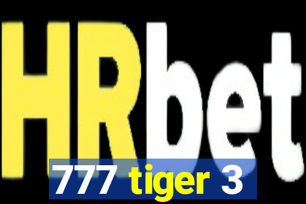 777 tiger 3