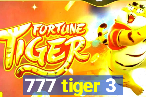 777 tiger 3