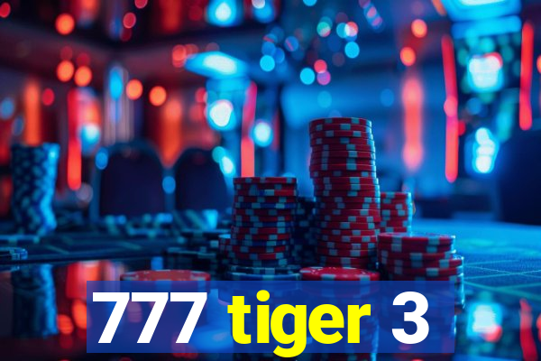 777 tiger 3