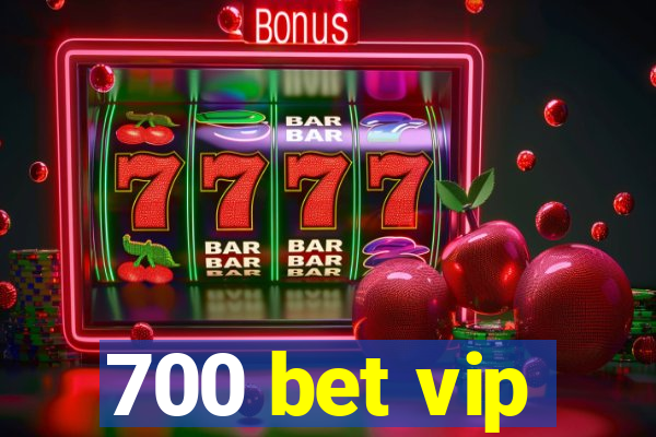 700 bet vip