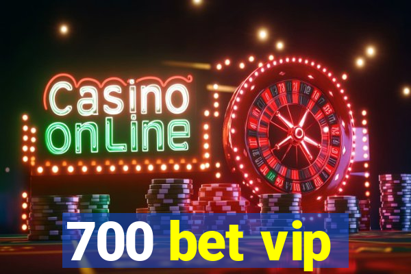 700 bet vip