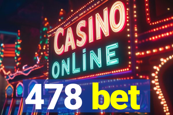 478 bet