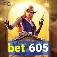 bet 605