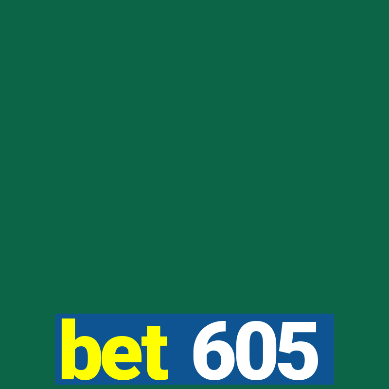 bet 605