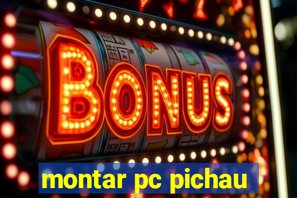 montar pc pichau