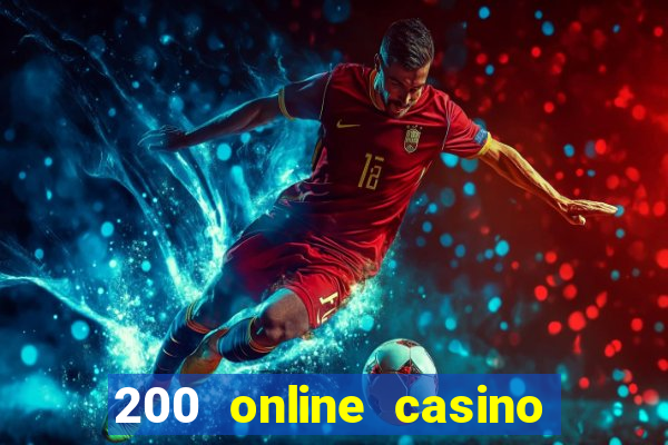 200 online casino welcome bonus