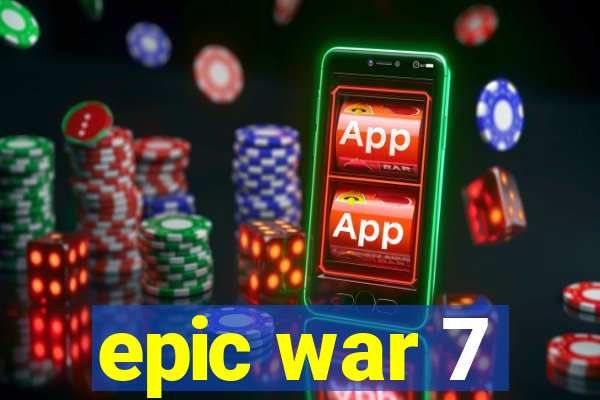 epic war 7