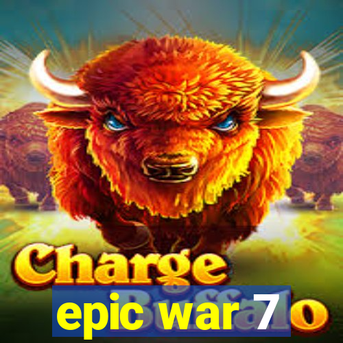 epic war 7