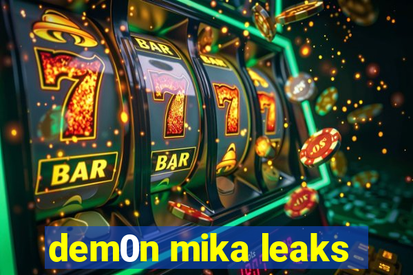 dem0n mika leaks