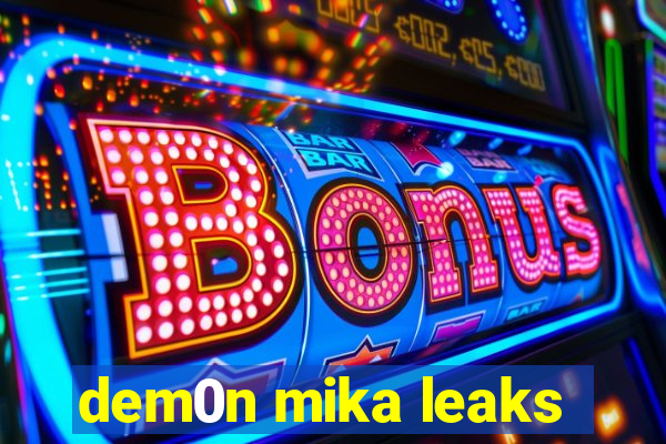 dem0n mika leaks