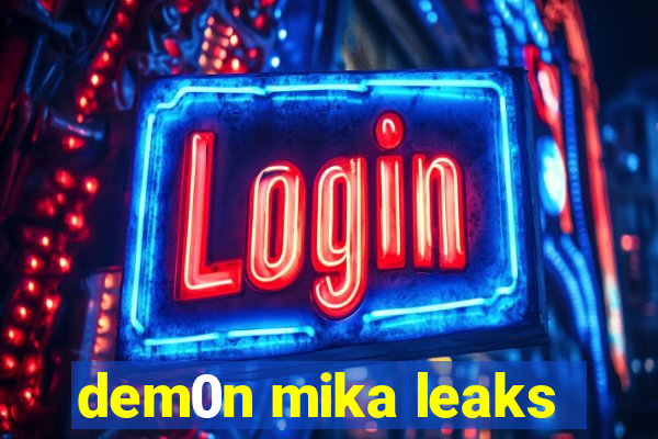 dem0n mika leaks