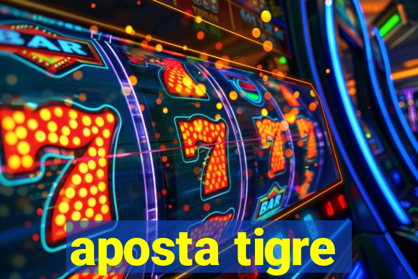 aposta tigre