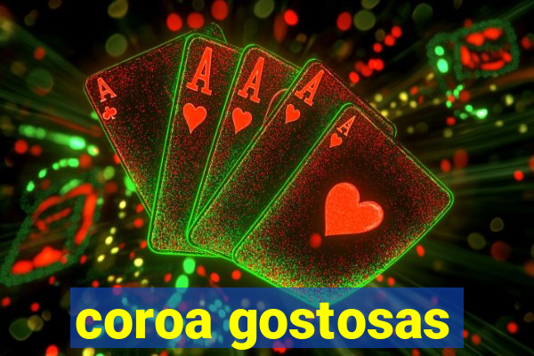 coroa gostosas