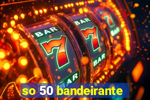 so 50 bandeirante