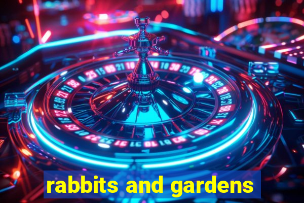 rabbits and gardens