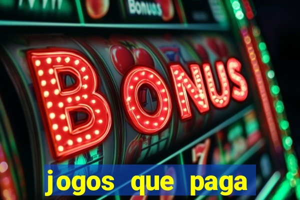 jogos que paga dinheiro de verdade sem depositar