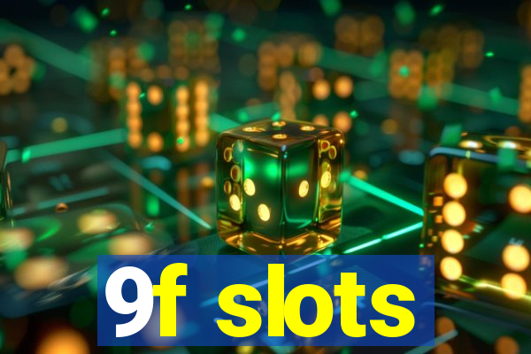 9f slots