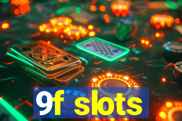 9f slots