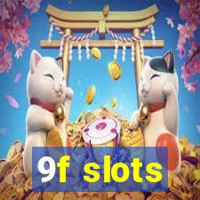 9f slots