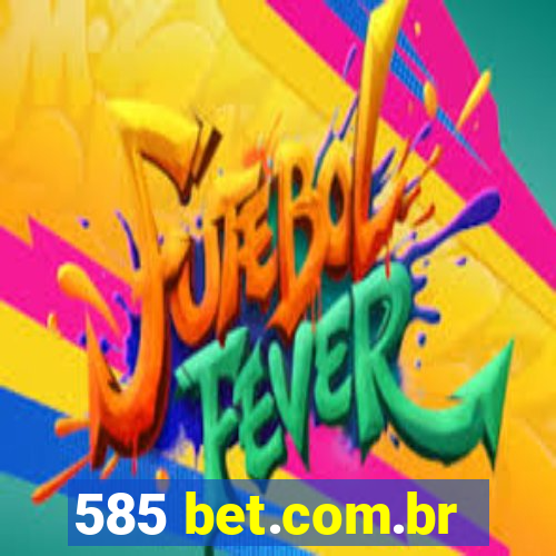 585 bet.com.br