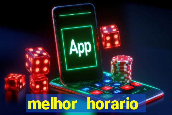 melhor horario jogar fortune tiger