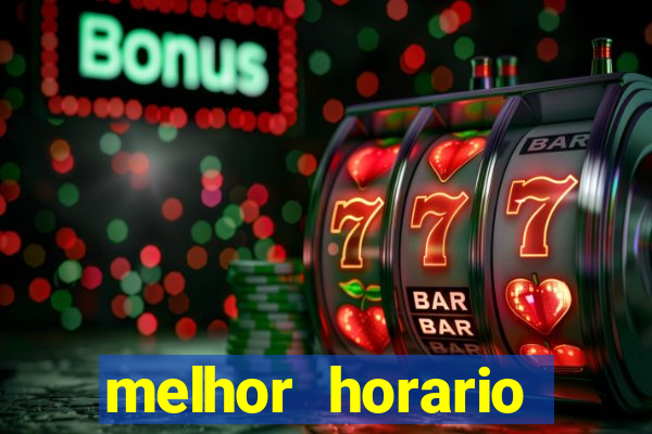 melhor horario jogar fortune tiger