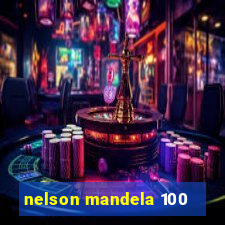 nelson mandela 100