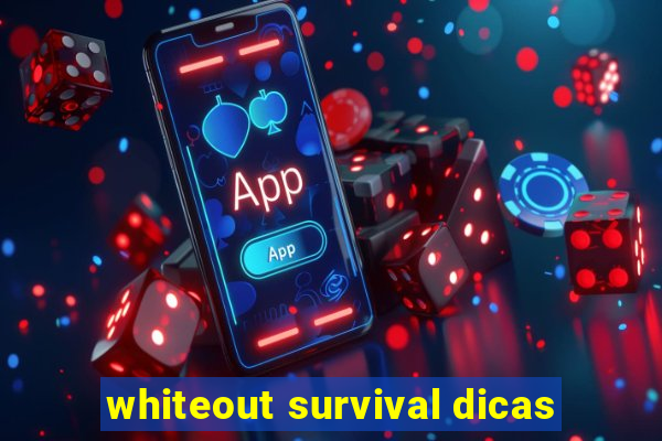 whiteout survival dicas