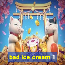 bad ice cream 1