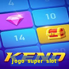 jogo super slot paga mesmo