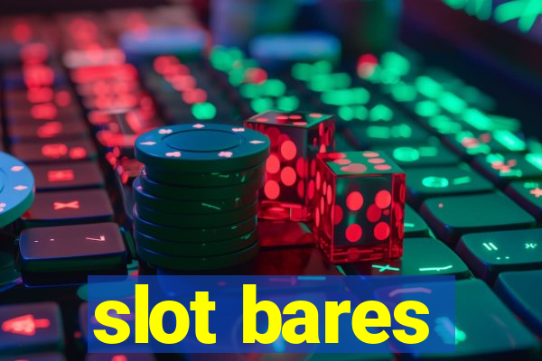 slot bares