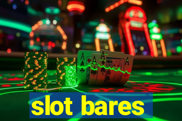 slot bares