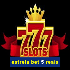 estrela bet 5 reais