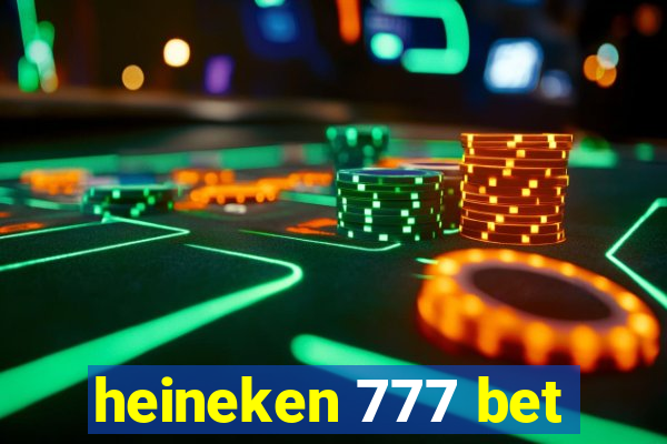 heineken 777 bet