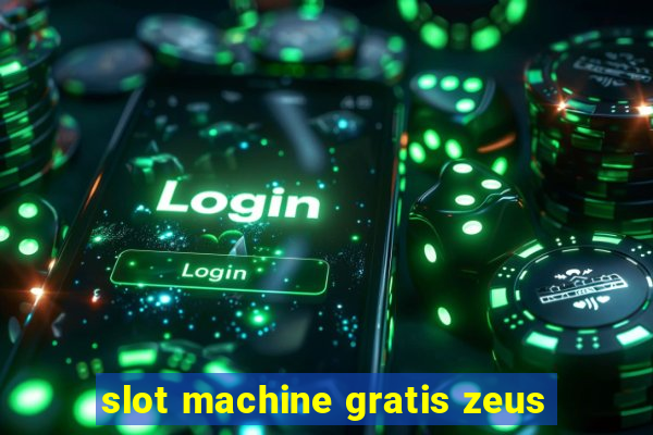 slot machine gratis zeus