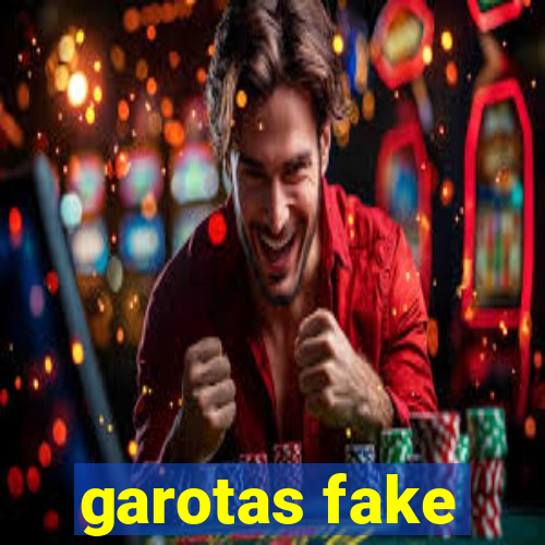 garotas fake