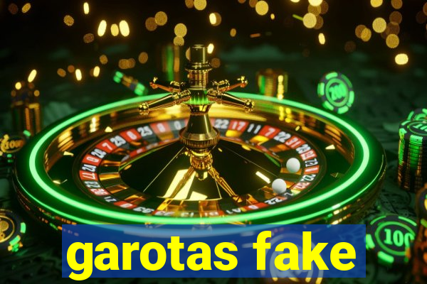 garotas fake